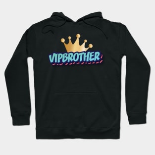 VIP BROTHER || GIFTS FOR BROTHER Hoodie